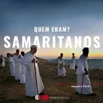 Quem eram os samaritanos da Bíblia?
