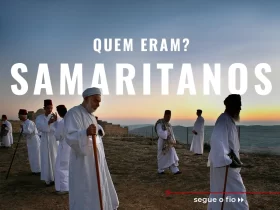 Quem eram os samaritanos da Bíblia?