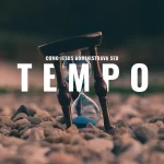 Como Jesus administrava seu tempo