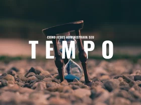 Como Jesus administrava seu tempo