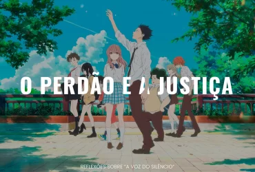 O PERDÃO E A JUSTIÇA - REFLEXÕES SOBRE A VOZ DO SILÊNCIO